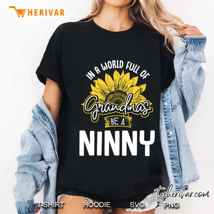 Funny World Full Of Grandmas Be A Ninny Gif Ladies Tee