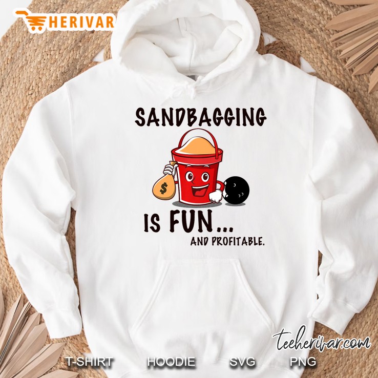 Funny Bowling Shirt Sandbagging Is Fun - Bowling Premium Hoodie