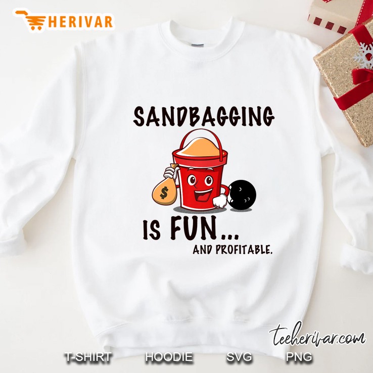 Funny Bowling Shirt Sandbagging Is Fun - Bowling Premium Sweatshirt