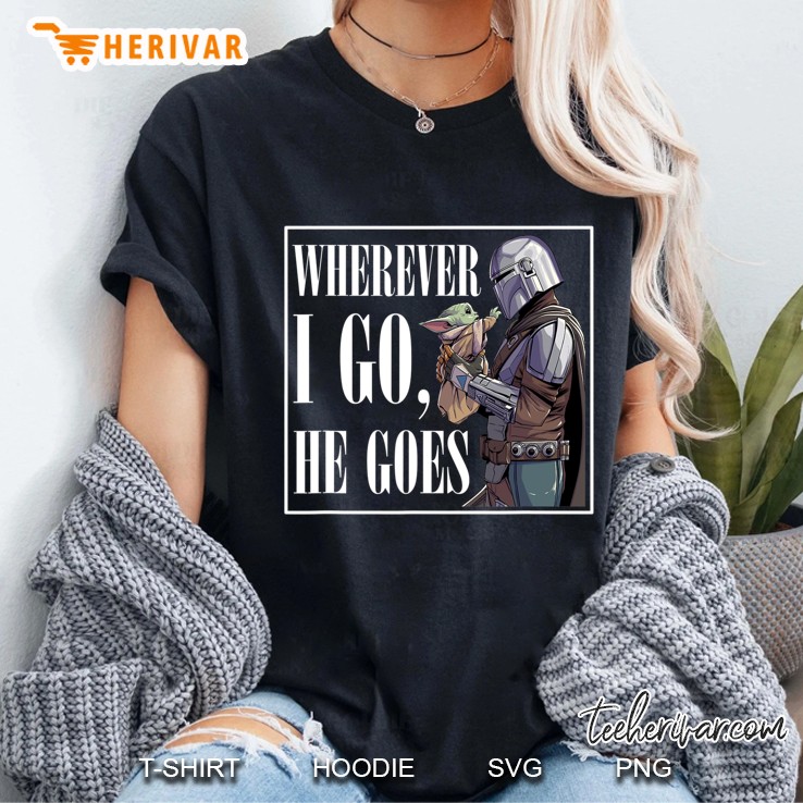 Star Wars The Mandalorian Season 2 Wherever I Go He Goes Ladies Tee