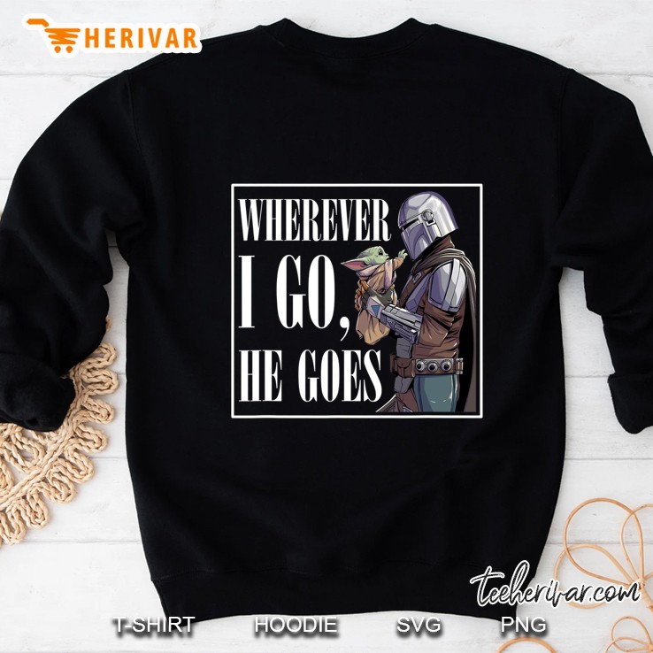 Star Wars The Mandalorian Season 2 Wherever I Go He Goes Sweatshirt
