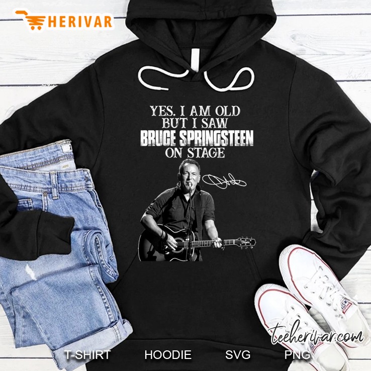 Yes I Am Old But I Saw Bruce Springsteen On Stage Hoodie