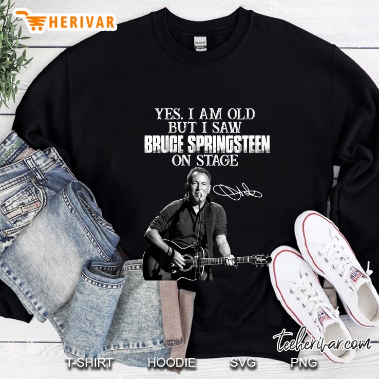 Yes I Am Old But I Saw Bruce Springsteen On Stage Sweatshirt