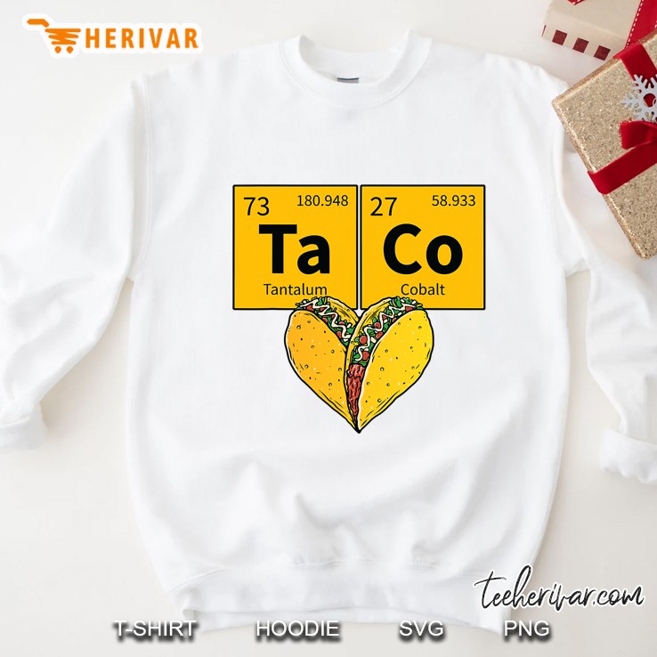Taco Funny Food Periodic Table Element Humor Science Gift Sweatshirt