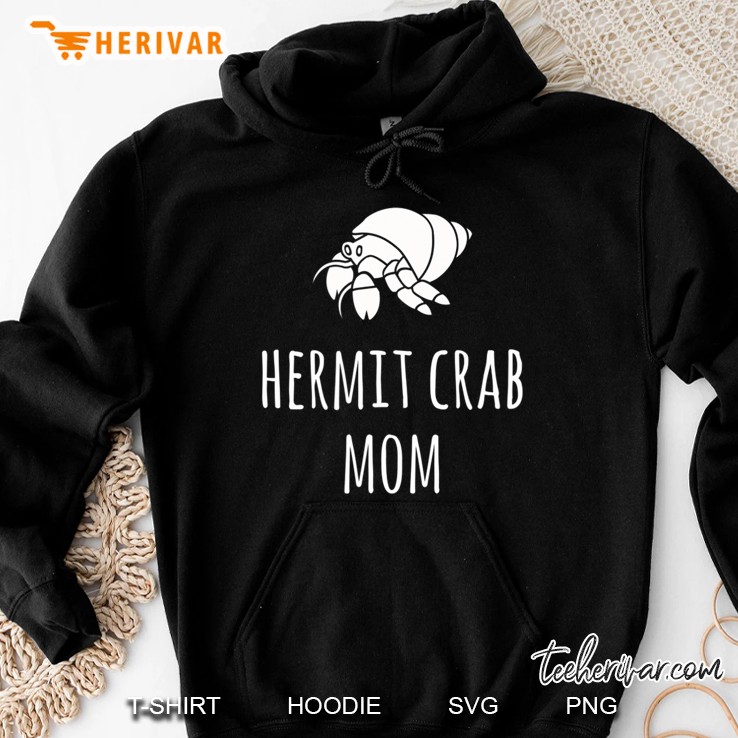 Hermit Crab Mom Tshirt Gift Women Funny Pet Crab Hoodie