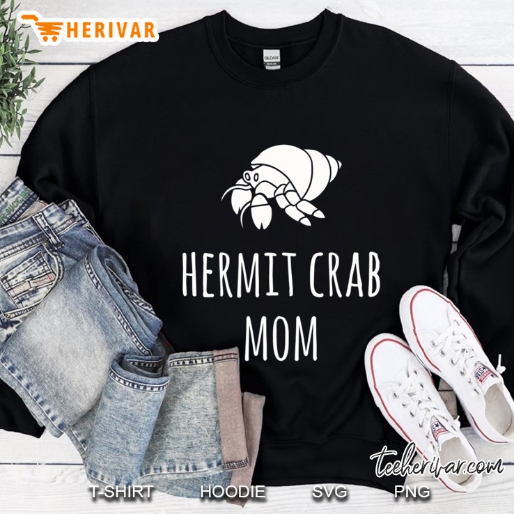 Hermit Crab Mom Tshirt Gift Women Funny Pet Crab Sweatshirt
