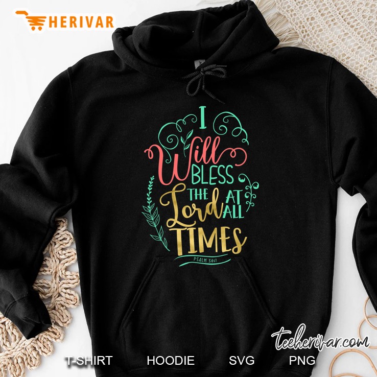 Psalm 341 I Will Bless The Lord At All Times Bible S500130 Ver2 Hoodie