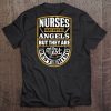 Nurses May Not Be Angels But They Are The Next Best Thing Tee
