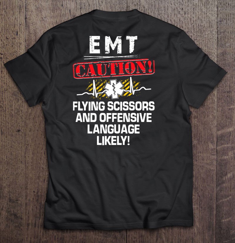 EMT Caution Flying Scissors And Offensive Language Likely Shirt
