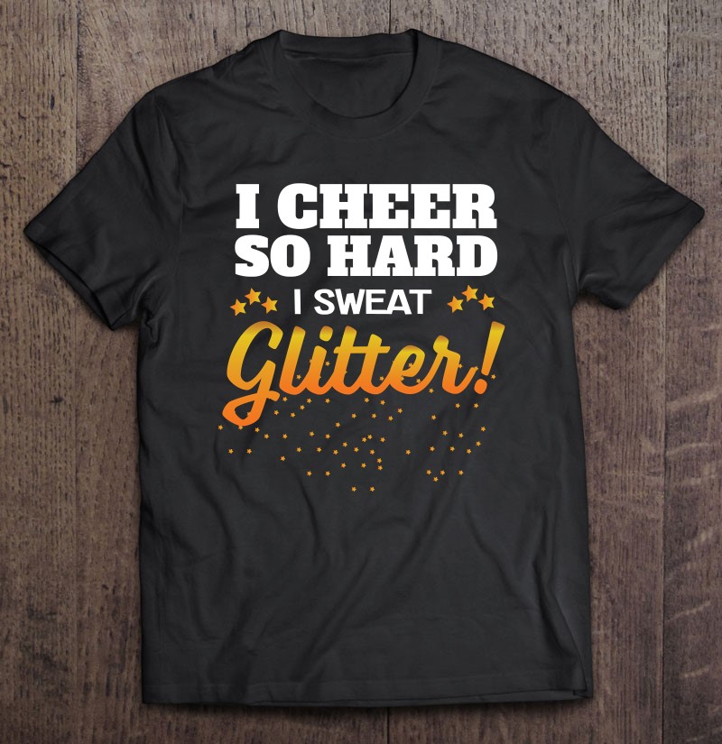 Cheerleader I Cheer So Hard I Sweat Glitter