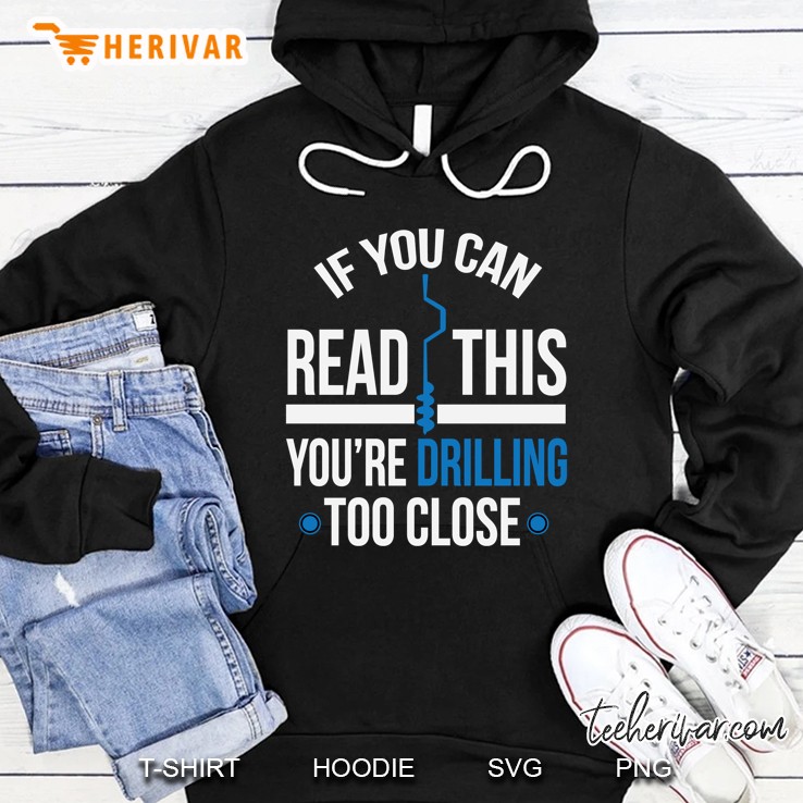 Drilling Too Close Funny Ice Fishing Hoodie