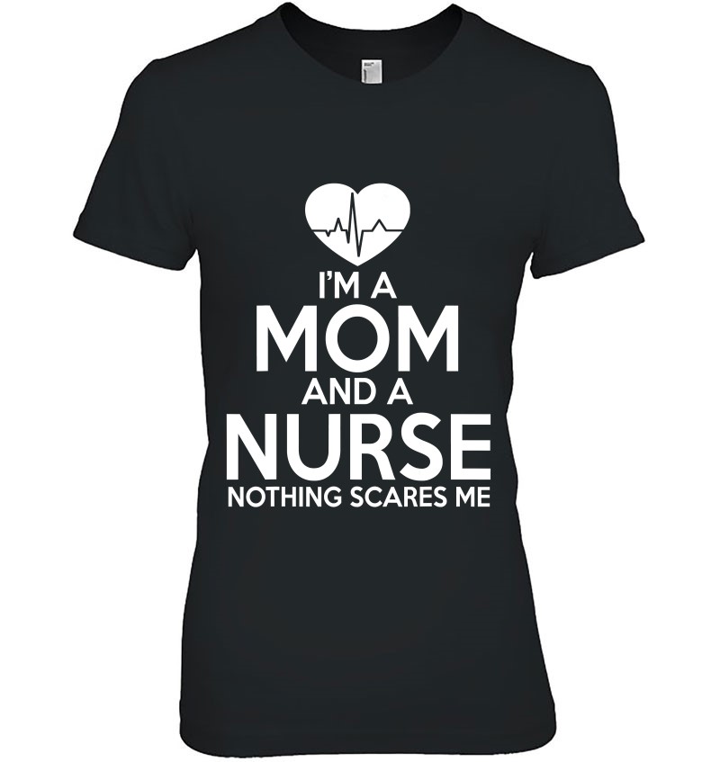 Nurse Mom Funny Gift - Mom And A Nurse Nothing Scares Me Sweatshirt