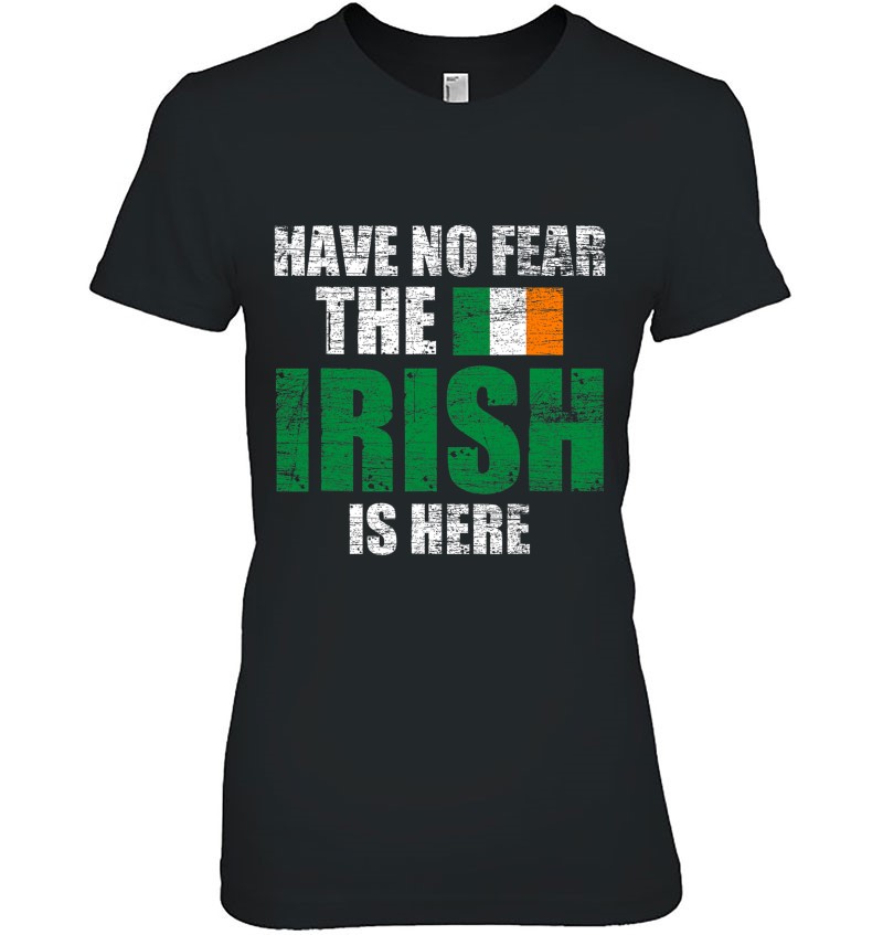 Have No Fear The Irish Is Here Ireland