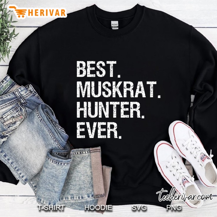 Muskrat Hunting Gift - Funny Best Hunter Sweatshirt