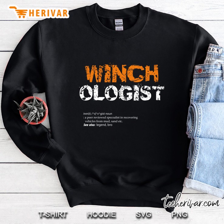 Winch Ologist Funny Tee Sweatshirt