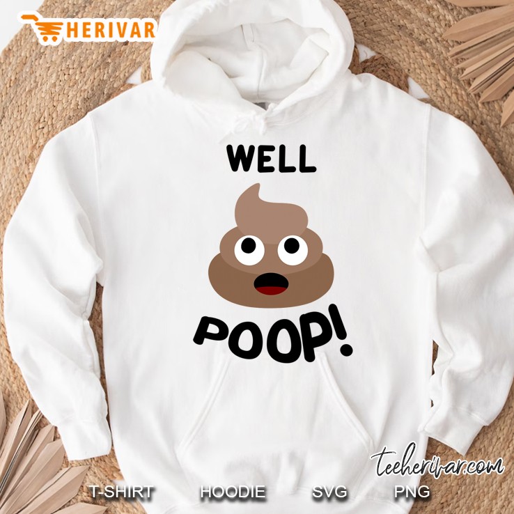 Well Poop Hoodie