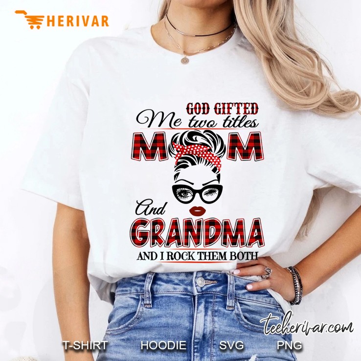 God Gifted Me Two Titles Mom And Grandma And I Rock Them Both Red Plaid Version Ladies Tee