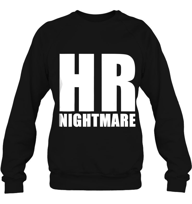 Human Resources Hr Nightmare Coworker Workplace Sweatshirt