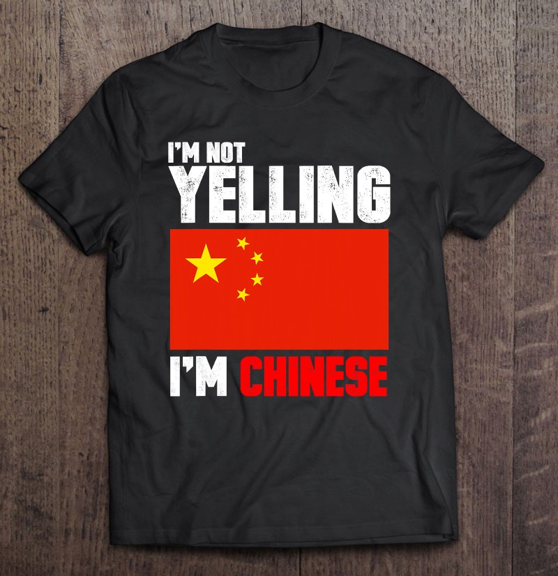 I'm Not Yelling I'm Chinese Funny China Gifts