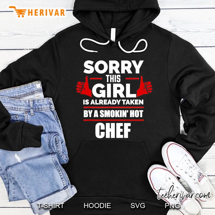 Sorry This Girl Is Taken By A Hot Chef Hoodie