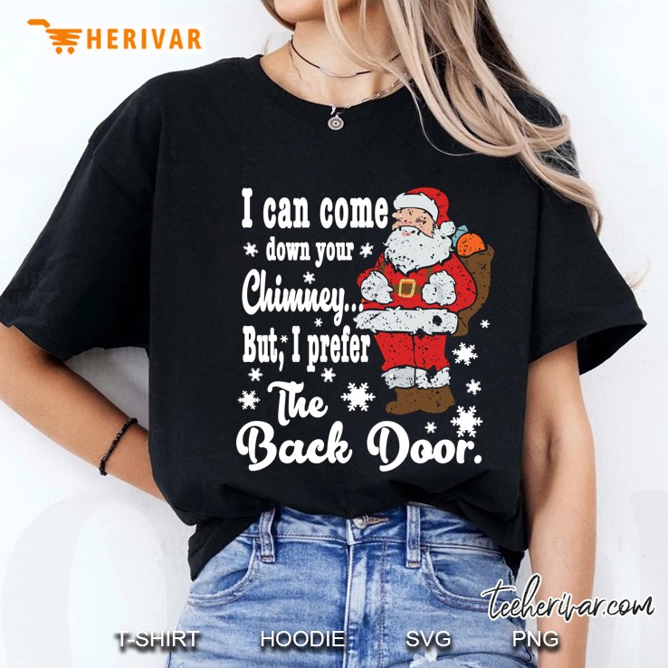Naughty Santa Shirt I Can Come Down Your Chimney...Gift Ladies Tee
