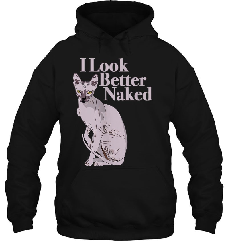 Sphynx Cat Lovers Funny I Look Better Naked