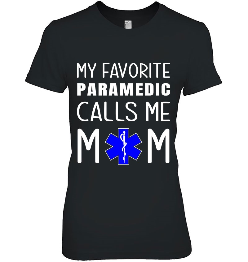 My Favorite Paramedic Calls Me Mom Proud Mother Medical Gift