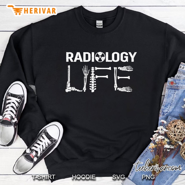 Radiology Life Shirt Funny X-Ray Rad Tech Gift Sweatshirt