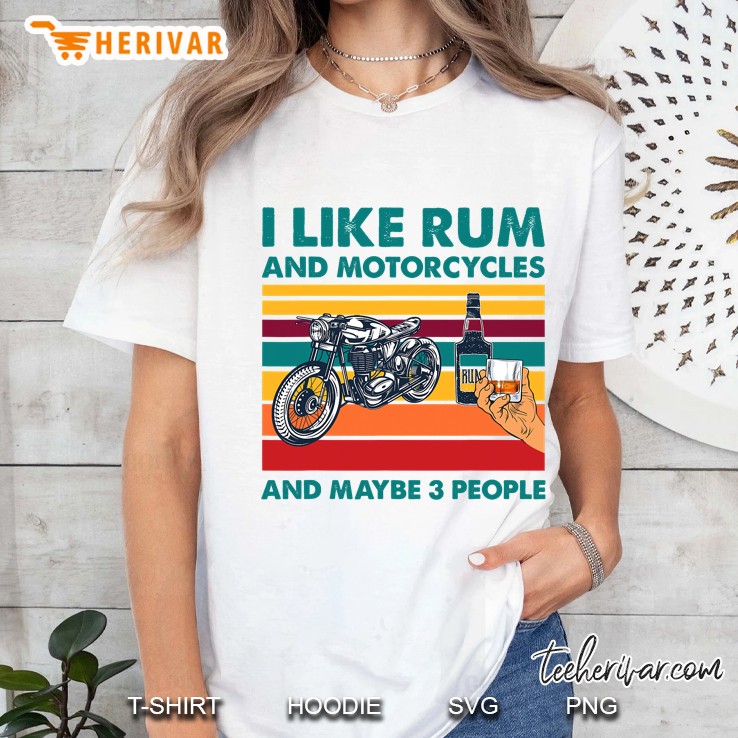 Mens I Like Rum And Motorcycles And Maybe 3 People Ladies Tee