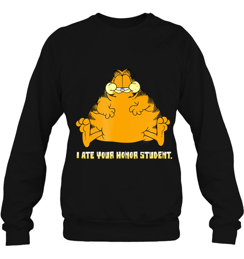 Garfield I Ate Your Honor Student Sweatshirt