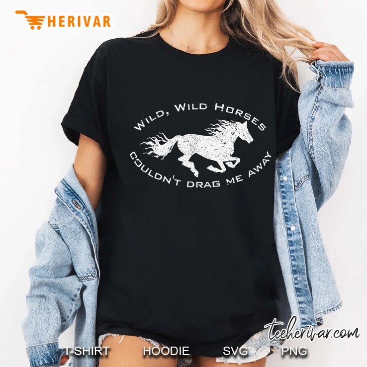 Wild, Wild Horses Couldn