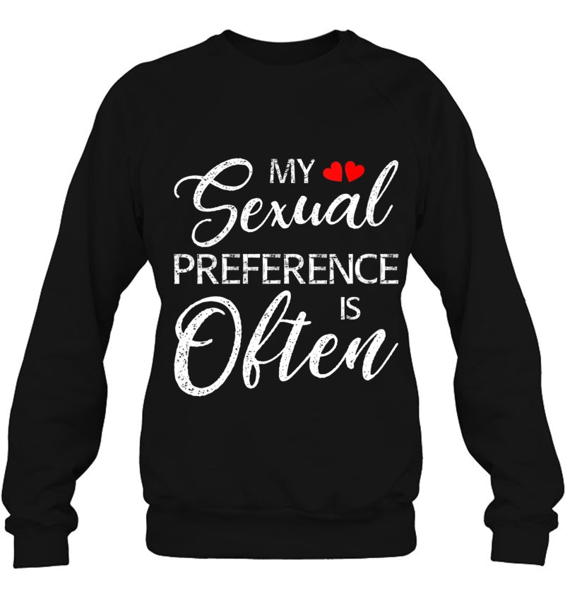 Womens My Sexual Preference Is Often Joke Funny Adult Humor Novelty 