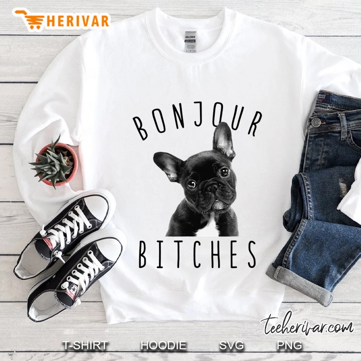 Bonjour Bitches Funny French Bulldog Dog Lover Gift Sweatshirt