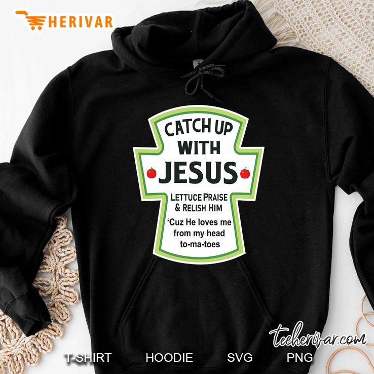 Christian Shirts Catchup With Jesus Funny Novelty Hoodie