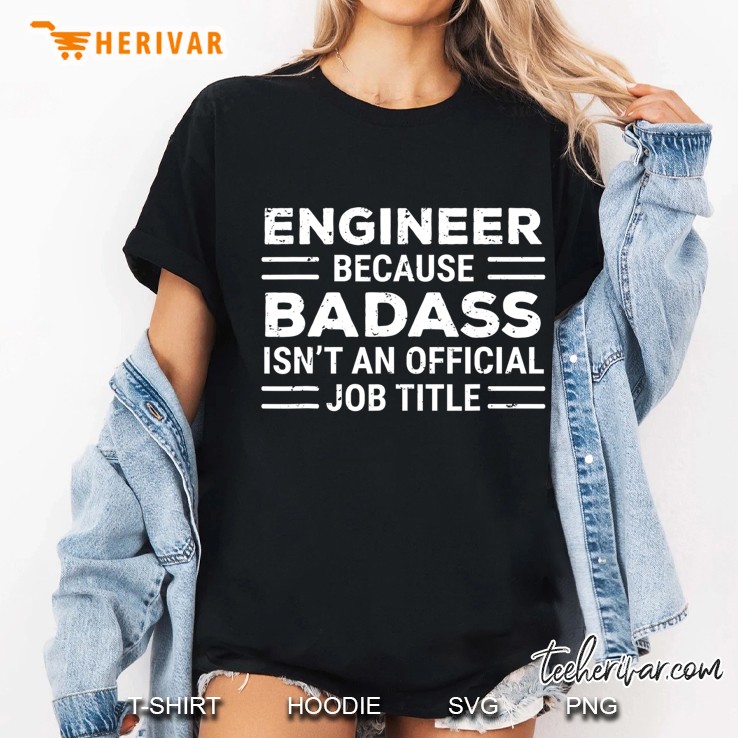 Engineer Because Badass Isn