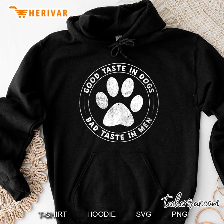 Womens Good Taste In Dogs Bad Taste In Men - Dog Mom Hoodie