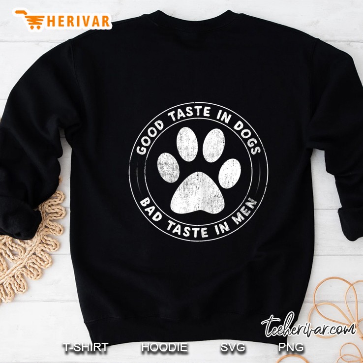 Womens Good Taste In Dogs Bad Taste In Men - Dog Mom Sweatshirt