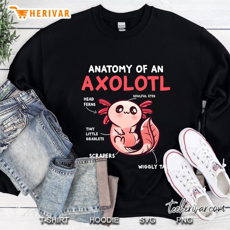 Anatomy Of An Axolotl Cute Axolotl Gift Axolotl Lover Sweatshirt