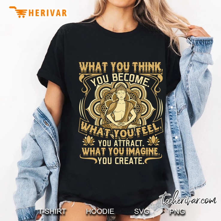 What You Think You Become - Buddha Shirt - Buddha Ladies Tee