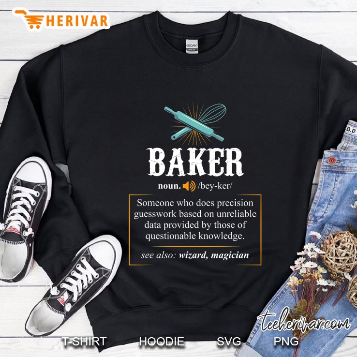 Baker S Definition I Funny Baking Tshirts Sweatshirt