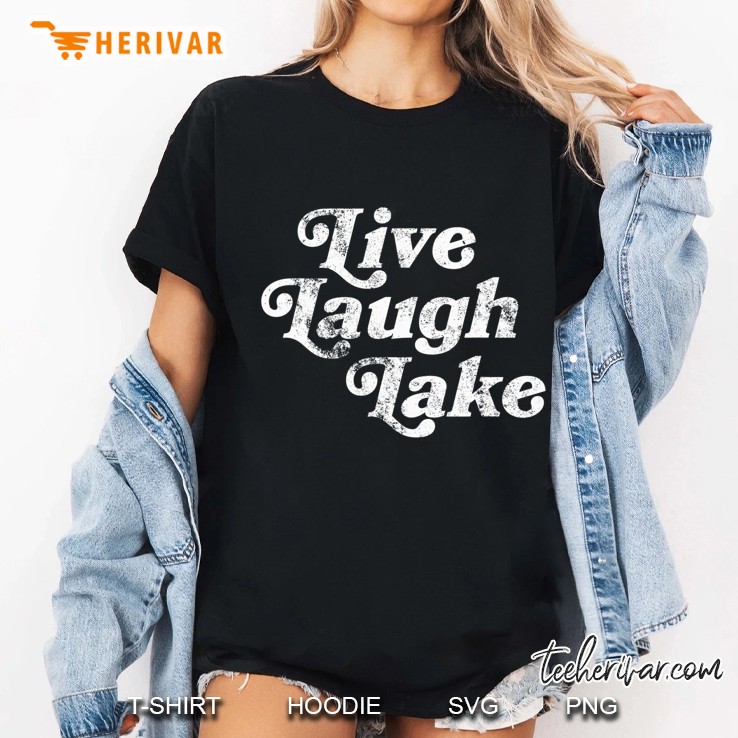 Lake Life Tshirt - Live Laugh Lake Ladies Tee
