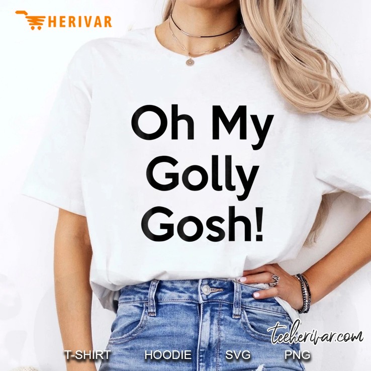 Oh My Golly Gosh! Quote Ladies Tee