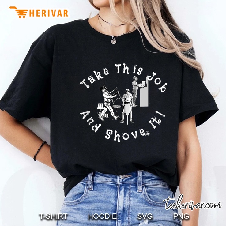 Funny Take This Job And Shove It Print Ladies Tee