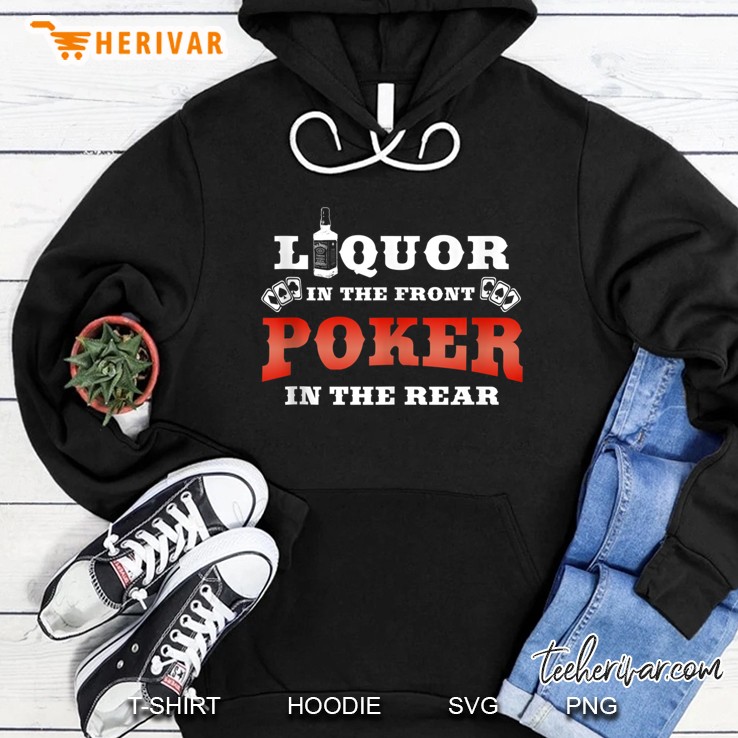 Liquor In The Front Poker In The Rear Adult Humor Poker Hoodie
