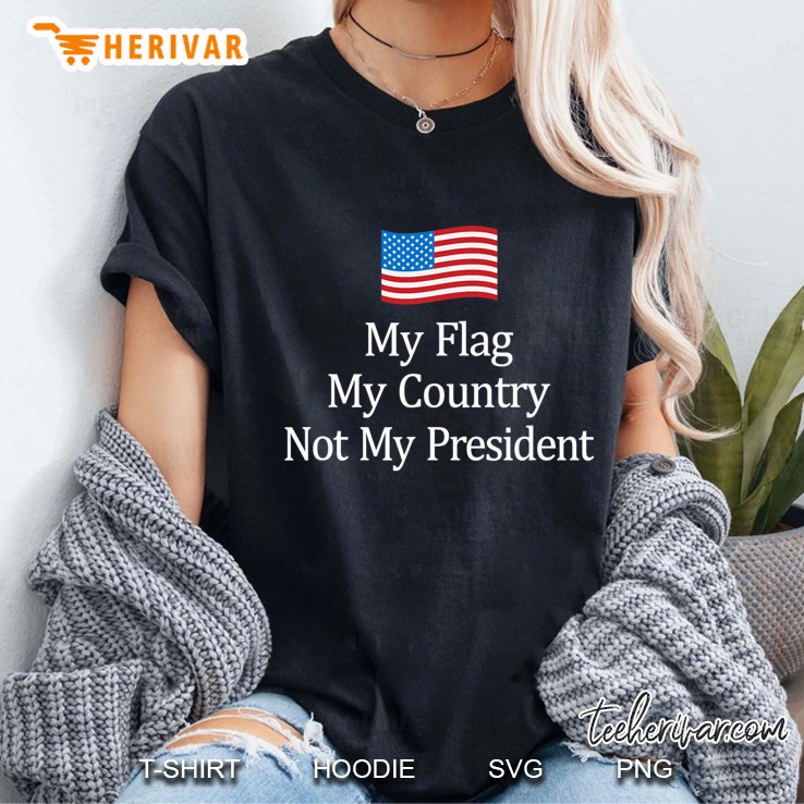 My Flag - My Country - Not My President - Anti-Trump Ladies Tee