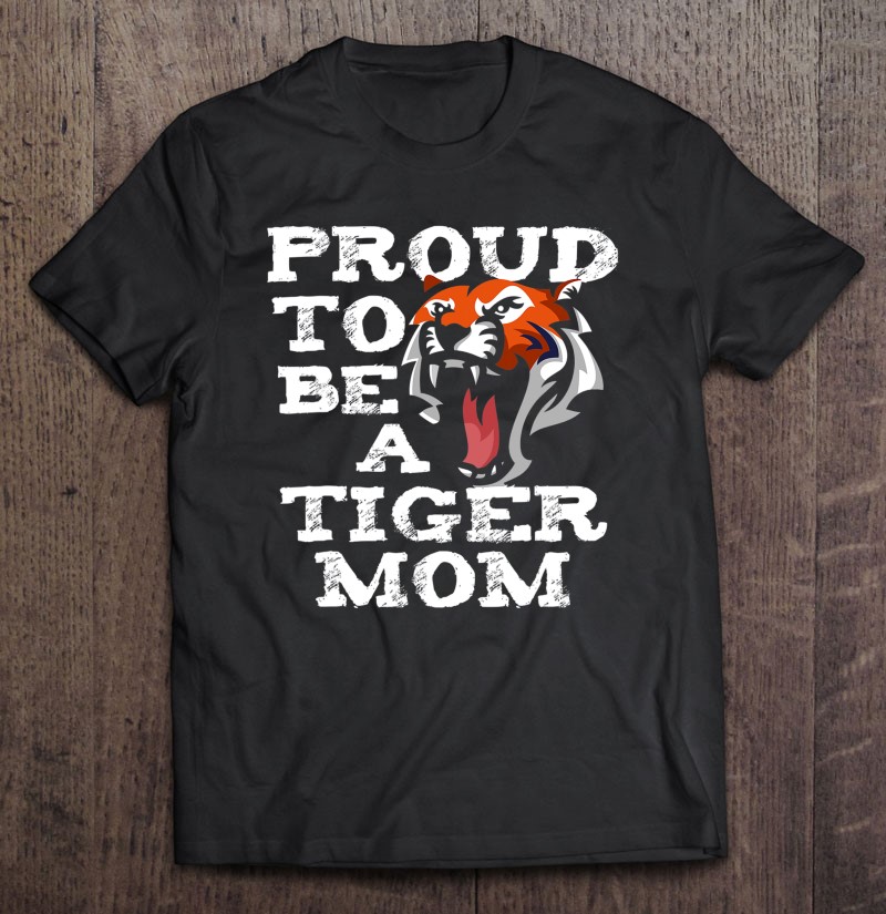 Proud To Be A Tiger Mom School Spirit Mascot Gift For Women Shirt