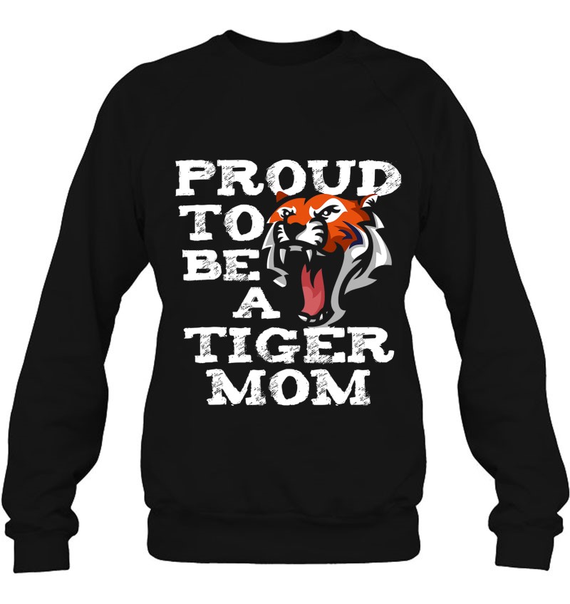 Proud To Be A Tiger Mom School Spirit Mascot Gift For Women Sweatshirt