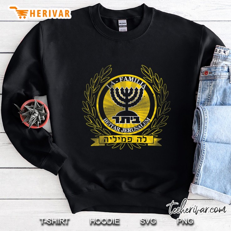 La Familia Beitar Jerusalem Shirt Fc Soccer Football Sweatshirt