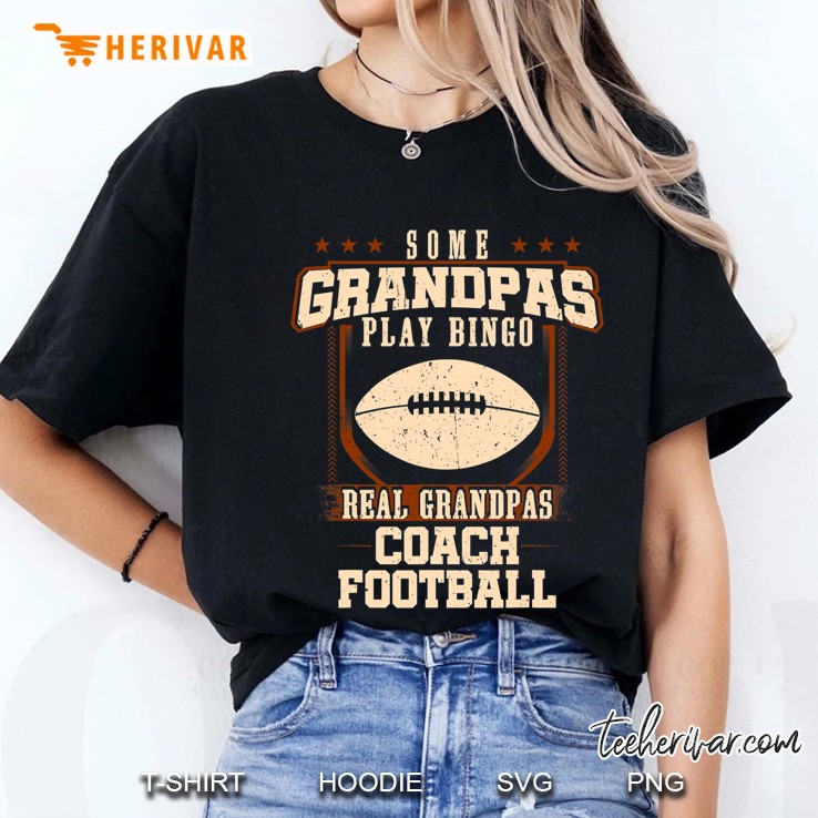 Mens Some Grandpas Play Bingo Real Grandpas Coach Football Ladies Tee