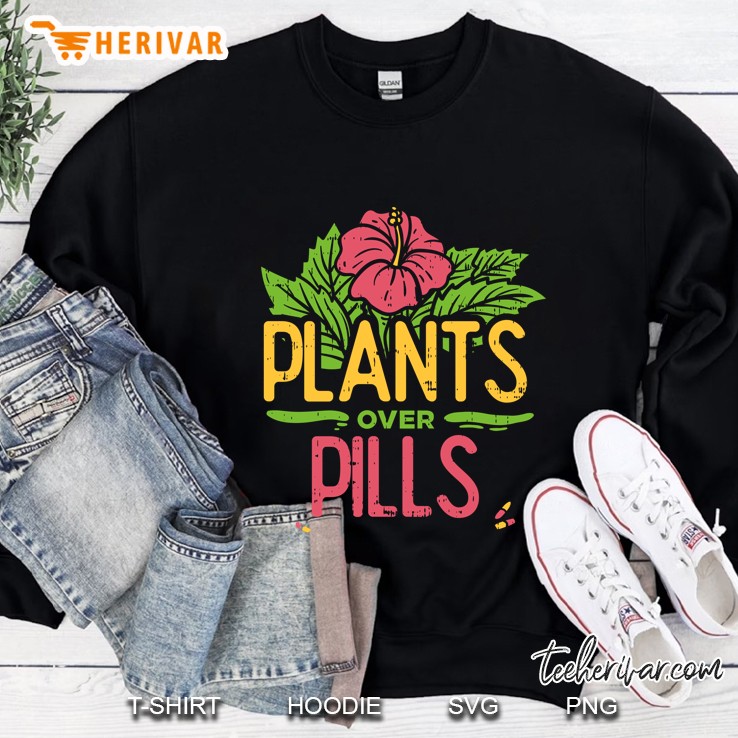 Plants Over Pills Sweatshirt
